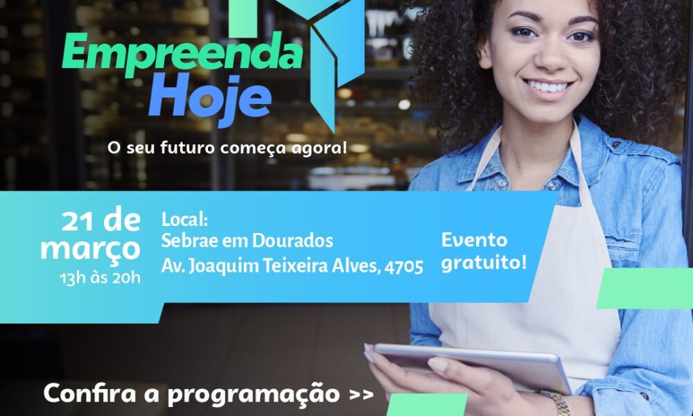 ‘empreenda-hoje’-acontece-nesta-quinta-(21)-com-diversas-capacitacoes-gratuitas-no-sebrae-|-portal-prefeitura-de-dourados